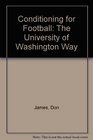 Conditioning for Football The University of Washington Way