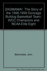 ZAGMANIA  The Story of the 19981999 Gonzaga Bulldog Basketball Team WCC Champions and NCAA Elite Eight
