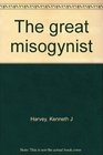 The great misogynist