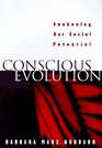 Conscious Evolution Awakening the Power of Our Social Potential