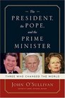 The President, the Pope, and the Prime Minister: Three Who Changed the World