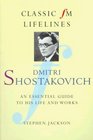 Dmitri Shostakovich An Essential Guide to His Life and Works