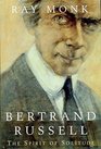 Bertrand Russell the Spirit of Solitude 18721921