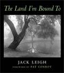 The Land I'm Bound To: Photographs (slipcased signed and numbered limited edition)