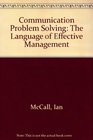 Communication Problem Solving The Language of Effective Management