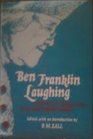 Ben Franklin Laughing Anecdotes from Original Sources by and About Benjamin Franklin