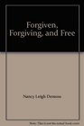 Forgiven Forgiving and Free