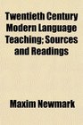 Twentieth Century Modern Language Teaching Sources and Readings