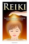 Reiki The Ultimate Guide to Mastering Reiki for Beginners in 30 minutes or Less