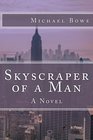Skyscraper of a Man A Novel