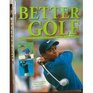 Better Golf - Everything You Need to Know About Golf and How to Play the Game