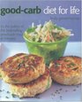 The Goodcarb Diet for Life Revised Edition Healthy and Permanent Weight Loss in Three Easy Stages