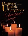 Baritone Ukulele Songbook Christmas Songs