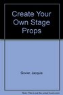 Create Your Own Stage Props