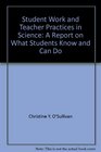 Student Work and Teacher Practices in Science A Report on What Students Know and Can Do