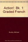 Action Bk 1 Graded French
