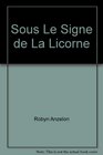 Sous Le Signe de La Licorne