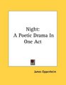 Night A Poetic Drama In One Act