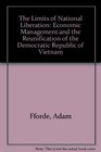 The Limits of National Liberation Problems of Economic Management in the Democratic Republic of Vietnam With a Statistical Appendix