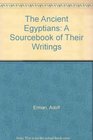 The Ancient Egyptians A Sourcebook of Their Writings