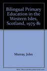 Bilingual Primary Education in the Western Isles Scotland 197581