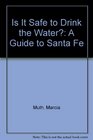 Is It Safe to Drink the Water A Guide to Santa Fe