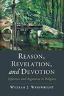 Reason Revelation and Devotion Inference and Argument in Religion