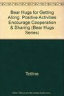 Bear Hugs for Getting Along Positive Activities Encourage Cooperation  Sharing