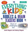 The Everything Kids Riddles  Brain Teasers Book Hours of Challenging Fun
