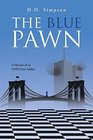 The Blue Pawn A Memoir of an NYPD Foot Soldier