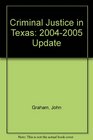 Criminal Justice in Texas 20042005 Update