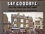 Say goodbye you may never see them again Scenes from two EastEnd backgrounds