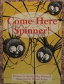 Come Here Spinner