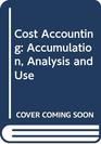 Cost Accounting Accumulation Analysis and Use