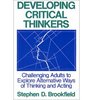 Developing Critical Thinkers Challenging Adults to Explore Alternative Ways of Thinking and Acting