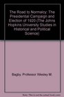 The Road to Normalcy The Presidential Campaign and Election of 1920