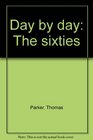 Day by day The sixties