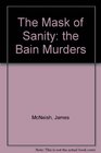 The Mask of Sanity The Bain Murders