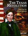 The Texas Revolution Fighting for Independence