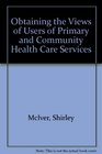 Obtaining the Views of Users of Primary and Community Health Care Services