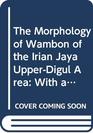 The Morphology of Wambon of the Irian Jaya UpperDigul Area With an Introduction to Its Phonology
