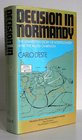 Decision in Normandy The Unwritten Story of Montgomery and the Allied Campaign