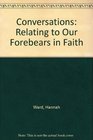 Conversations Relating to Our Forbears in Faith