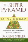 The Super Pyramid Eating Program Introducing the Revolutionary Five New Food Groups