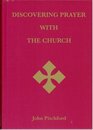 Discovering Prayer with the Church A Prayer Book for Anglicans and Roman Catholics
