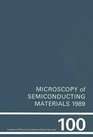 Microscopy of Semiconducting Materials 1989 Proceedings of the Royal Microscopical Society Conference held at Oxford University 1013 April 1989