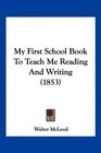 My First School Book To Teach Me Reading And Writing