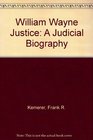 William Wayne Justice A Judicial Biography