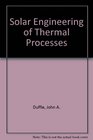 Solar Engineering of Thermal Processes