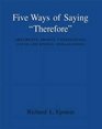 Five Ways of Saying "Therefore": Arguments, Proofs, Conditionals, Cause and Effect, Explanations
